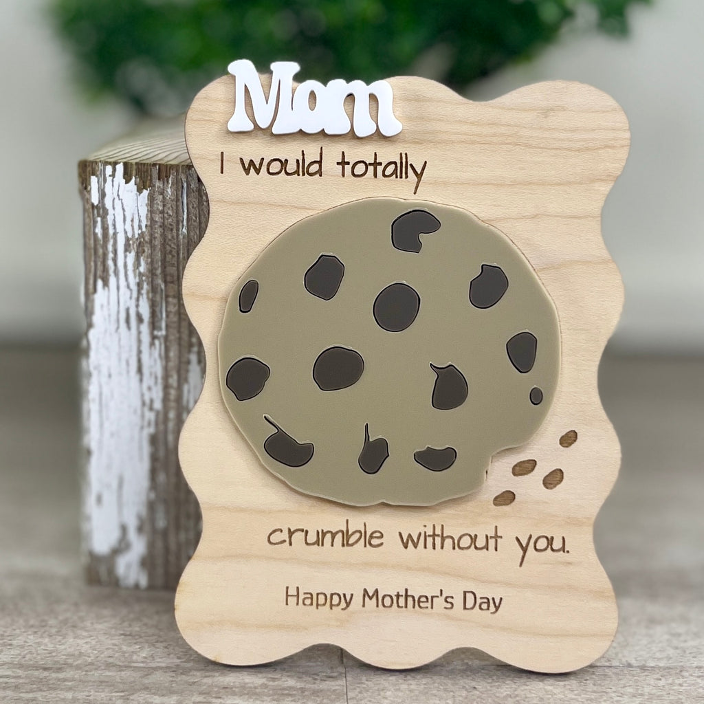 Mom I Would Totally Crumble Without You maple cookie magnet propped against rustic riser