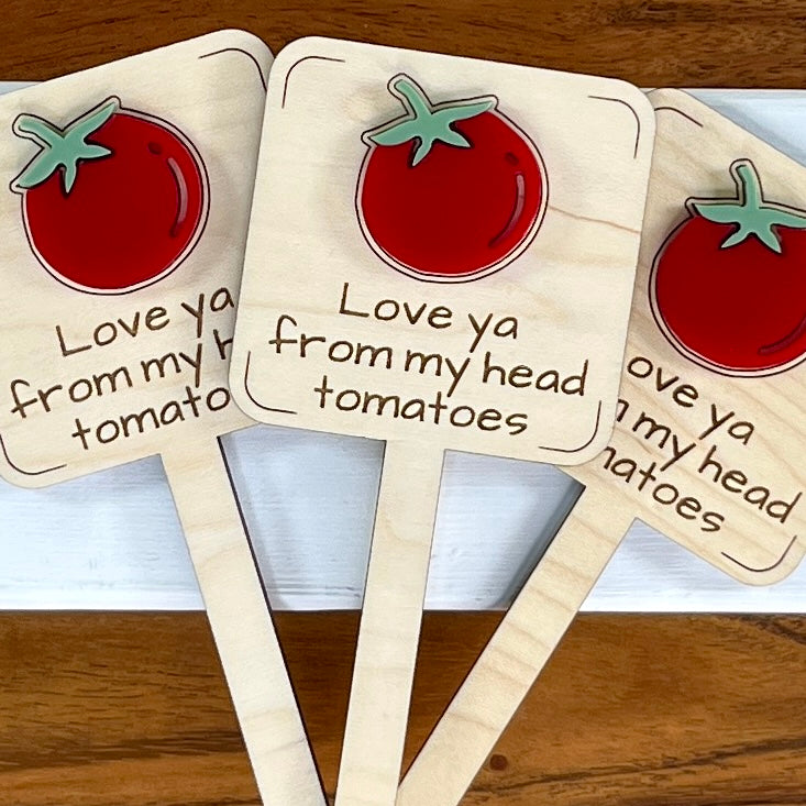 Three Love Ya From My Head Tomatoes maple wood plant stakes with red acrylic tomato fanned out