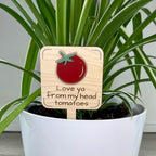 Love Ya From My Head Tomatoes maple wood plant stake with red acrylic tomato in a white pot