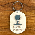 Wood & Acrylic Golf Ball Keychain - I'd Rather Be Golfing